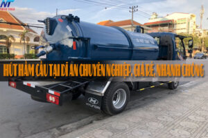 Hút hầm cầu tại Dĩ An chuyên nghiệp, giá rẻ, nhanh chóng