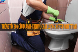 Thông tắc bồn cầu quận 11 – Dịch vụ chất lượng, hỗ trợ nhiệt tình