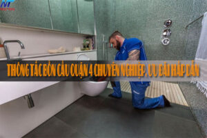 Thông tắc bồn cầu quận 4 chuyên nghiệp, ưu đãi hấp dẫn