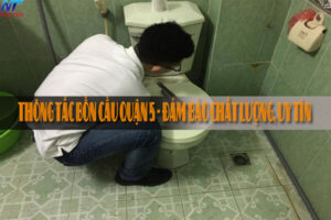 Thông tắc bồn cầu quận 5 - Đảm bảo chất lượng, uy tín