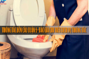 Thông tắc bồn cầu quận 6 – Báo giá chi tiết dịch vụ thông tắc