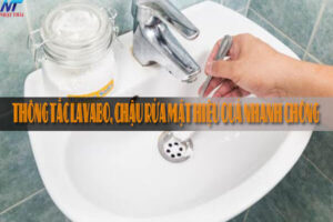 Thông tắc lavabo, chậu rửa mặt hiệu quả nhanh chóng
