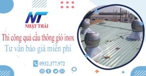 Tư vấn báo giá quả cầu thông gió inox tại Củ Chi【Miễn phí】