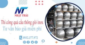 Tư vấn báo giá quả cầu thông gió inox tại Khánh Hoà【Miễn phí】
