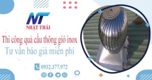 Tư vấn báo giá quả cầu thông gió inox tại Long Khánh【Miễn phí】