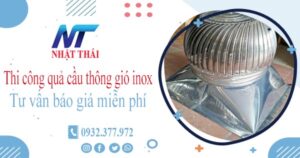 Tư vấn báo giá quả cầu thông gió inox tại Nhà Bè【Miễn phí】