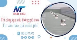 Tư vấn báo giá quả cầu thông gió inox tại Quận 4【Miễn phí】