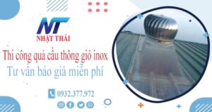 Tư vấn báo giá quả cầu thông gió inox tại Quận 6【Miễn phí】