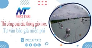 Tư vấn báo giá quả cầu thông gió inox tại Tân Phú【Miễn phí】