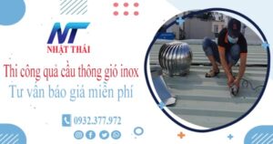 Tư vấn báo giá quả cầu thông gió inox tại Tp Dĩ An【Miễn phí】