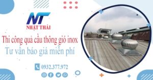 Tư vấn báo giá quả cầu thông gió inox tại Từ Liêm【Miễn phí】