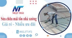 Báo giá sửa chữa mái tôn nhà xưởng tại Biên Hoà【Giảm 10%】