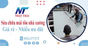 Báo giá sửa chữa mái tôn nhà xưởng tại Bình Phước【Giảm 10%】