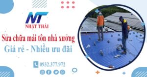 Báo giá sửa chữa mái tôn nhà xưởng tại Đồng Nai【Giảm 10%】
