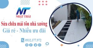 Báo giá sửa chữa mái tôn nhà xưởng tại Long Khánh【Giảm 10%】