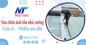 Báo giá sửa chữa mái tôn nhà xưởng tại Nhơn Trạch【Giảm 10%】