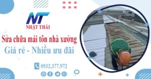 Báo giá sửa chữa mái tôn nhà xưởng tại Quận 12【Giảm 10%】