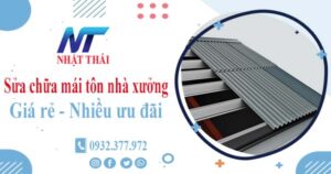 Báo giá sửa chữa mái tôn nhà xưởng tại Quận 6【Giảm 10%】