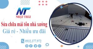 Báo giá sửa chữa mái tôn nhà xưởng tại Thủ Dầu Một【Giảm 10%】