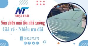 Báo giá sửa chữa mái tôn nhà xưởng tại Thuận An【Giảm 10%】