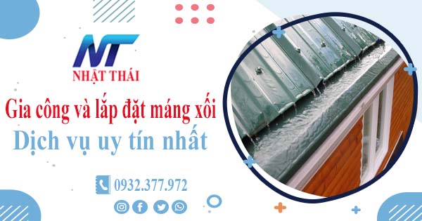Địa chỉ gia công và lắp đặt máng xối tại Bình Dương -【Ở gần đây】